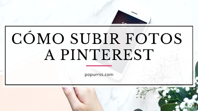 Cómo subir fotos a Pinterest
