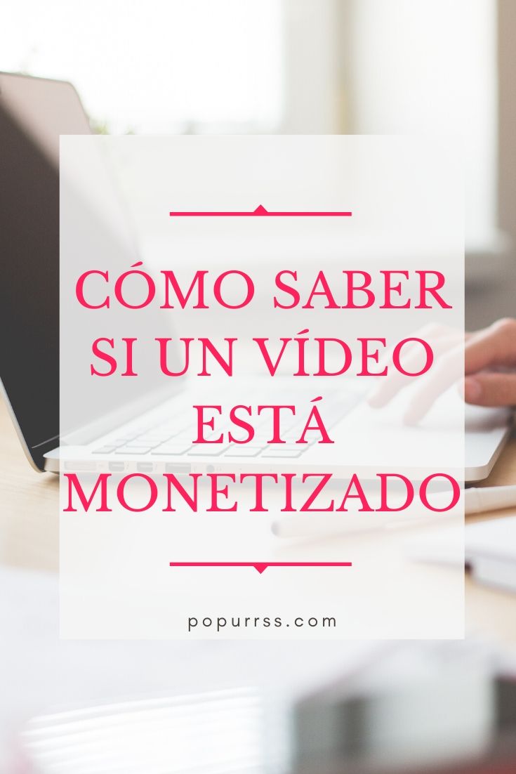 Cómo averiguar si un vídeo tiene activada la monetización